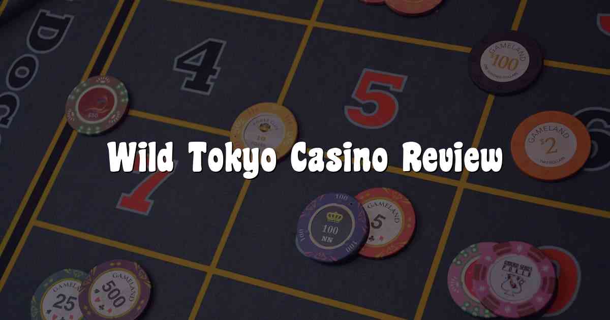 Wild Tokyo Casino Review