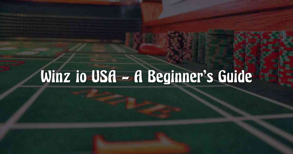 Winz io USA – A Beginner’s Guide