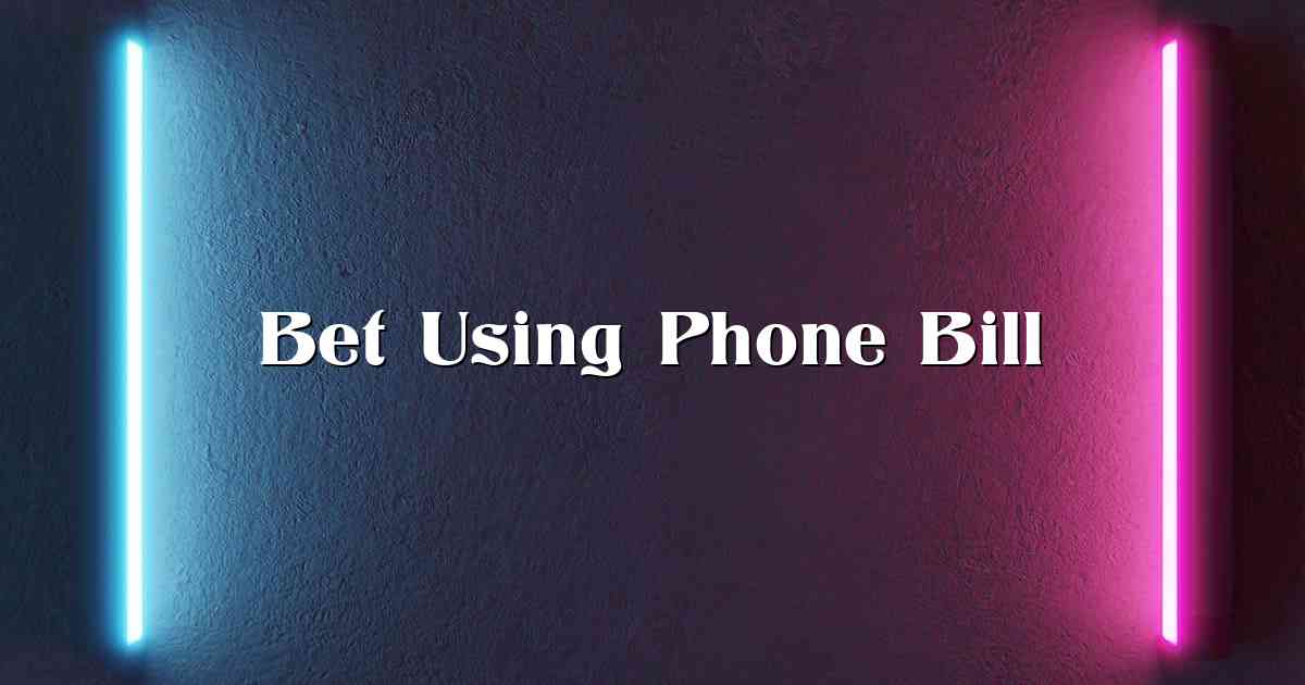 Bet Using Phone Bill