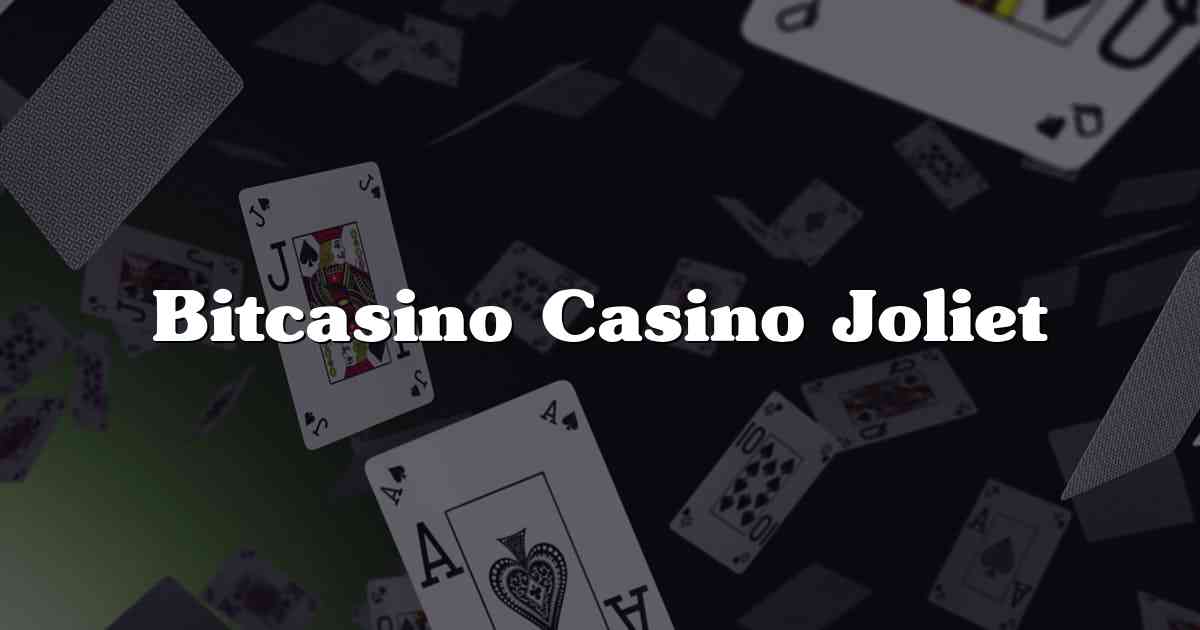 Bitcasino Casino Joliet