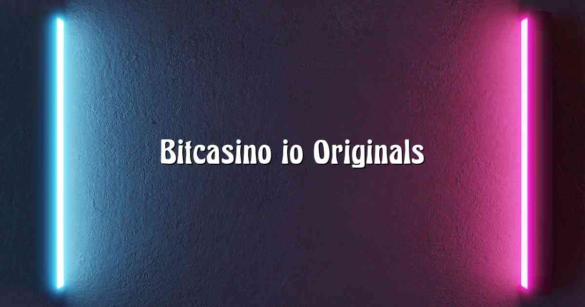 Bitcasino io Originals