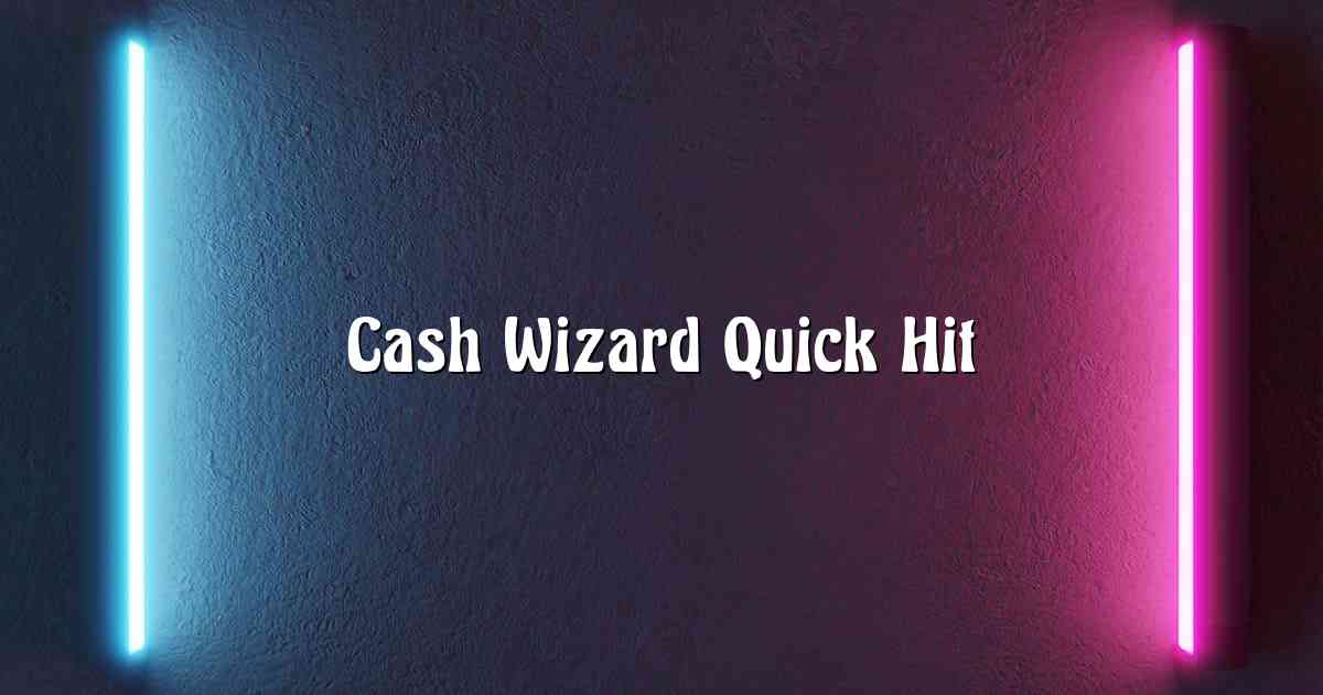 Cash Wizard Quick Hit
