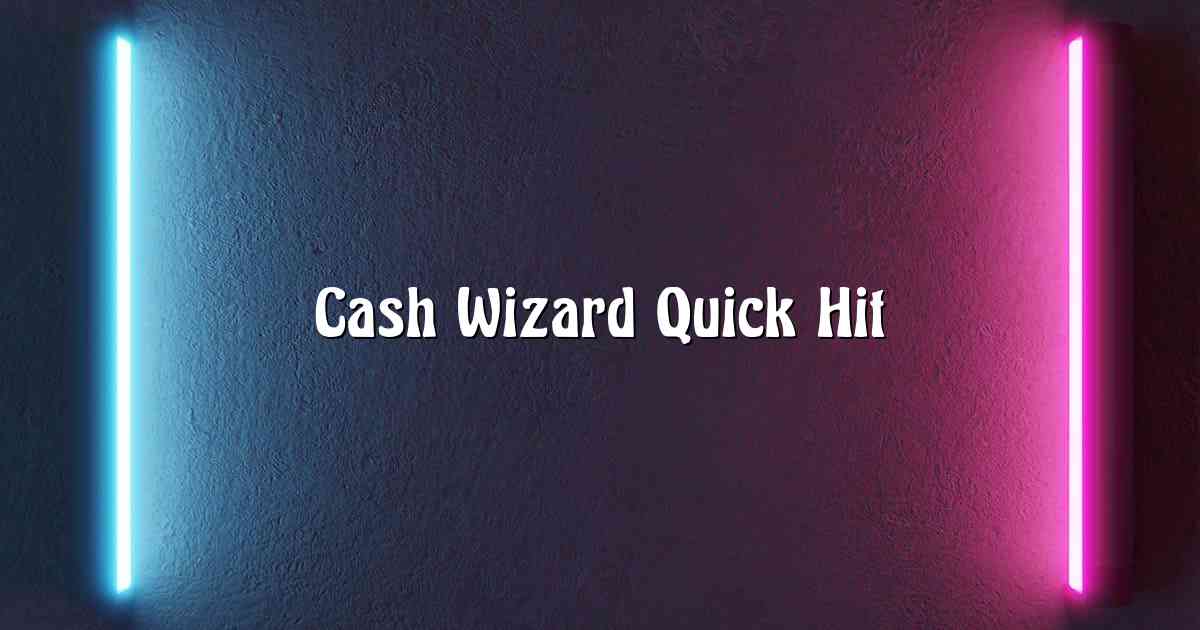 Cash Wizard Quick Hit