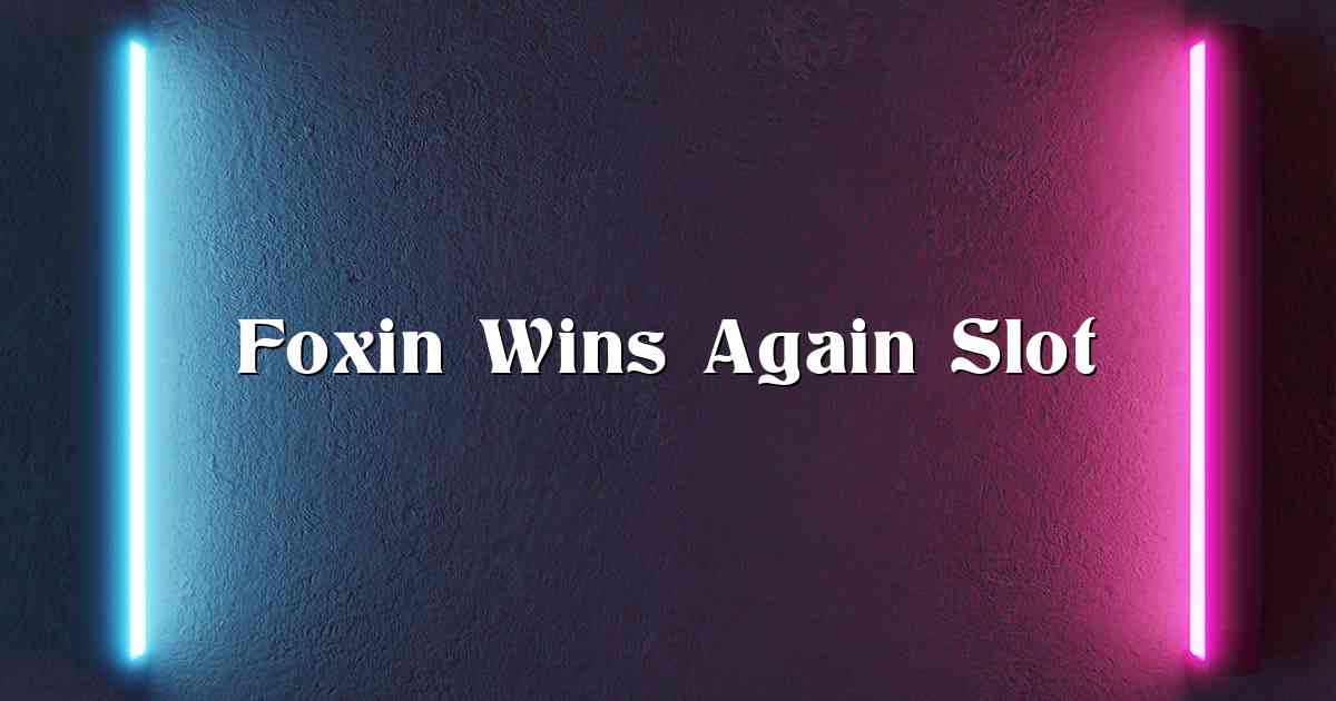 Foxin Wins Again Slot