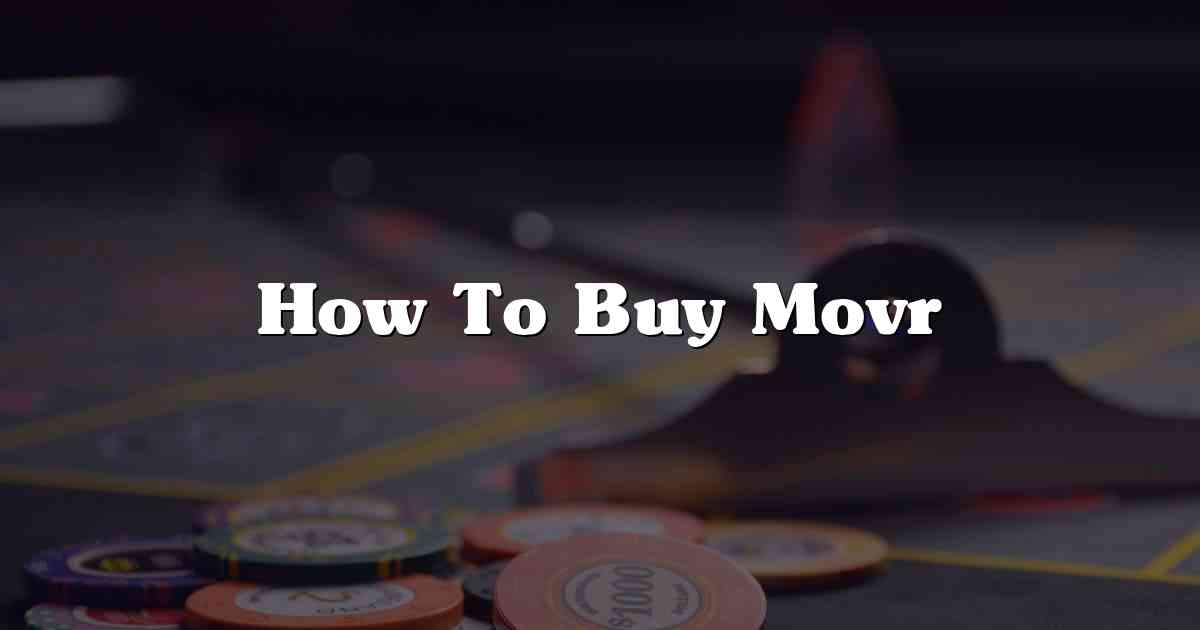 How To Buy Movr