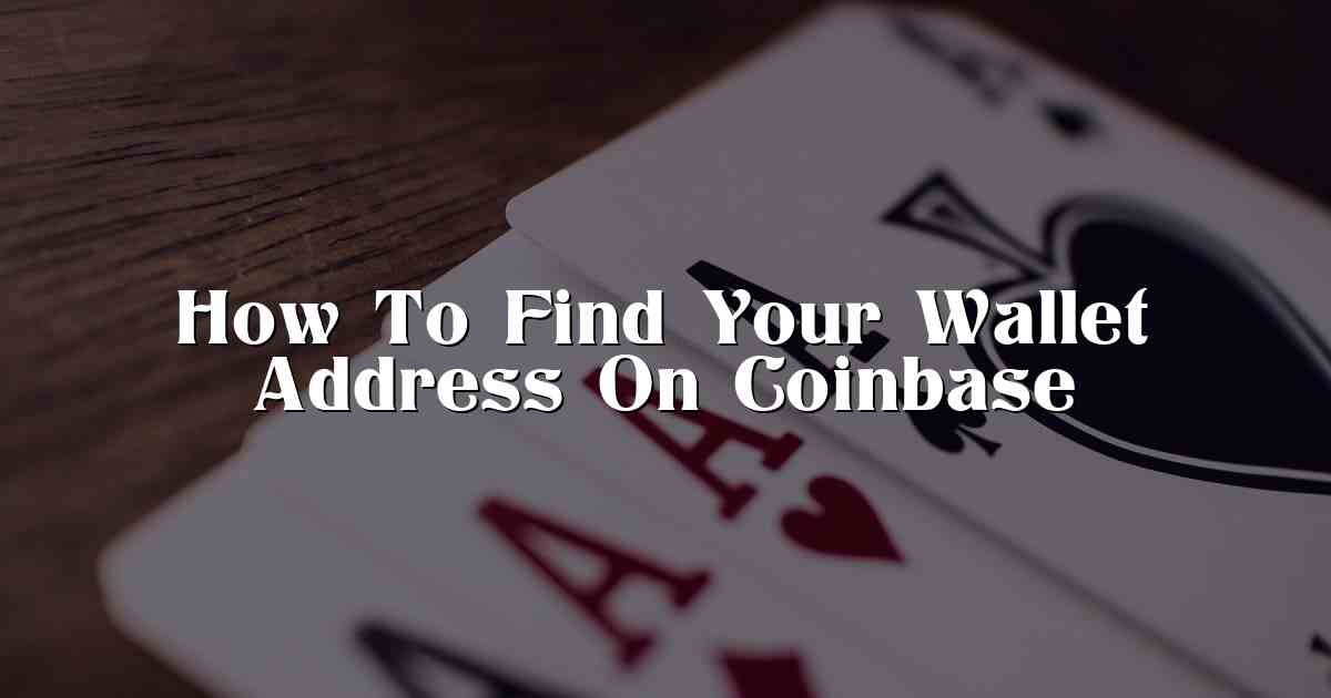 How To Find Your Wallet Address On Coinbase