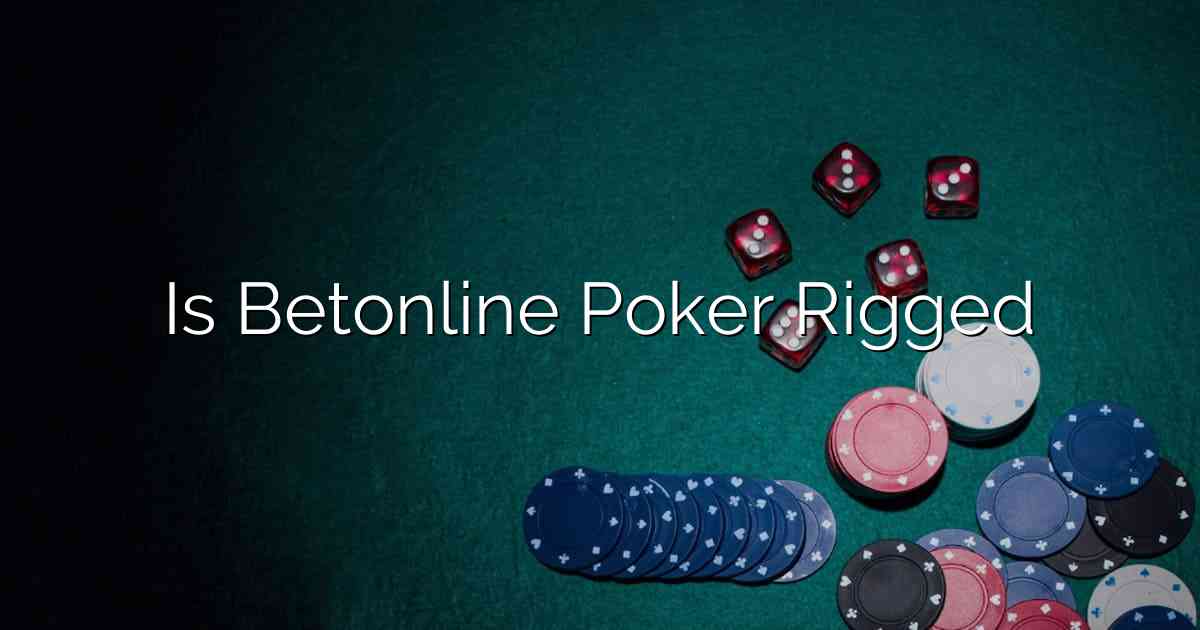 Is Betonline Poker Rigged