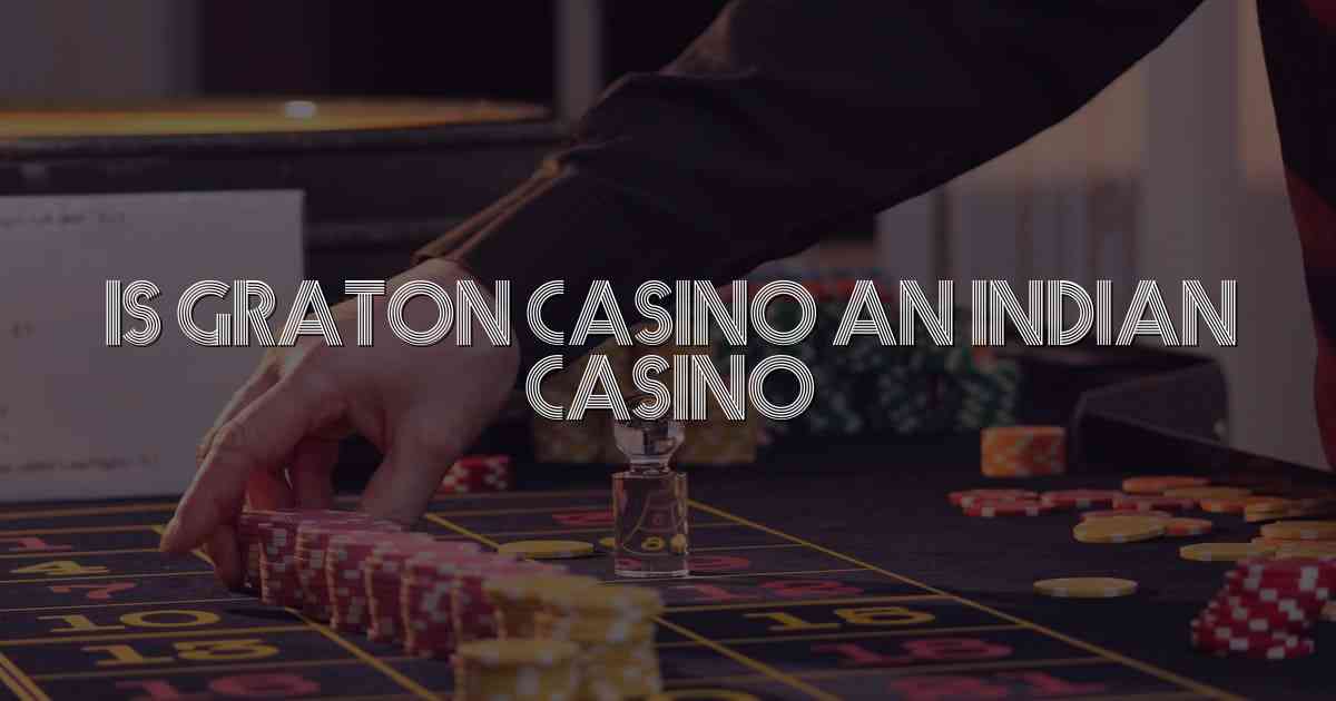 Is Graton Casino An Indian Casino