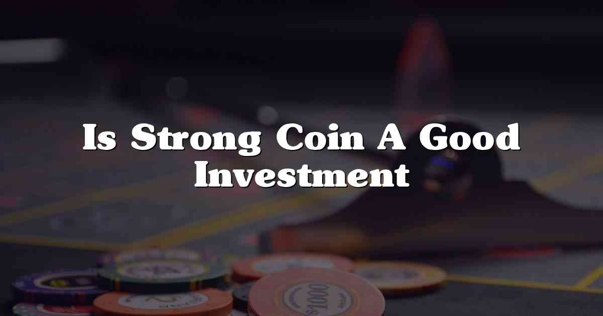 Is Strong Coin A Good Investment