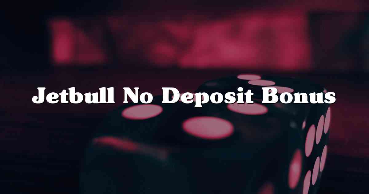 Jetbull No Deposit Bonus
