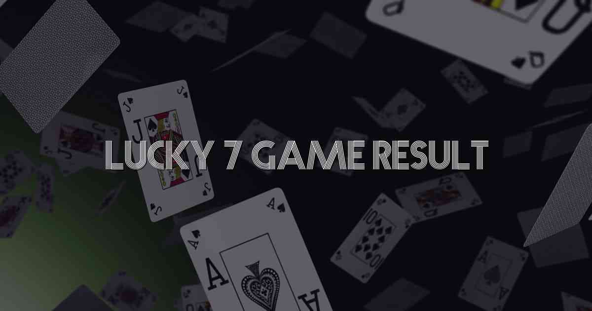 Lucky 7 Game Result