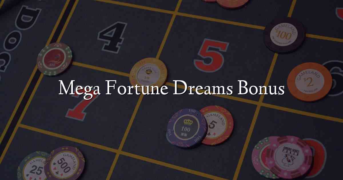 Mega Fortune Dreams Bonus