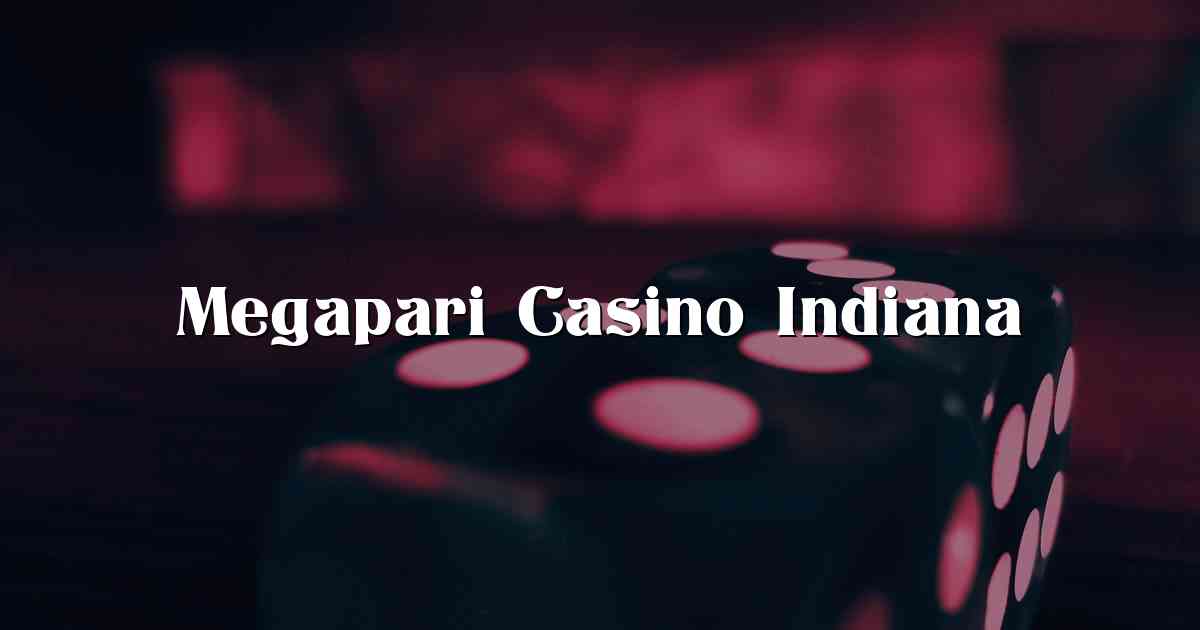 Megapari Casino Indiana