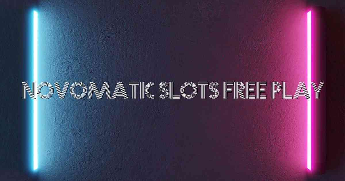 Novomatic Slots Free Play