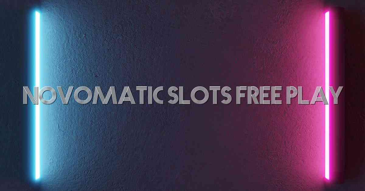 Novomatic Slots Free Play