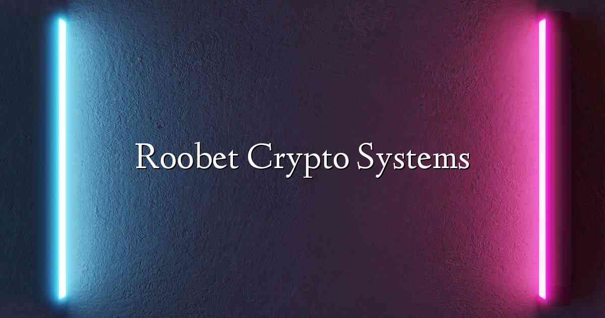 Roobet Crypto Systems