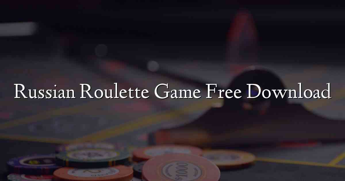 Russian Roulette Game Free Download