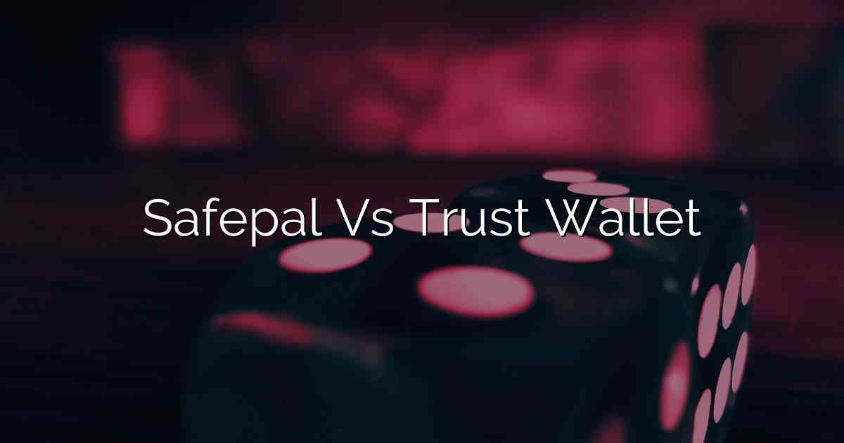 Safepal Vs Trust Wallet