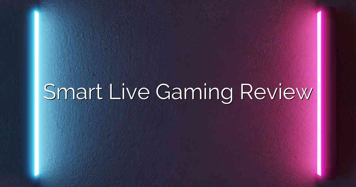 Smart Live Gaming Review