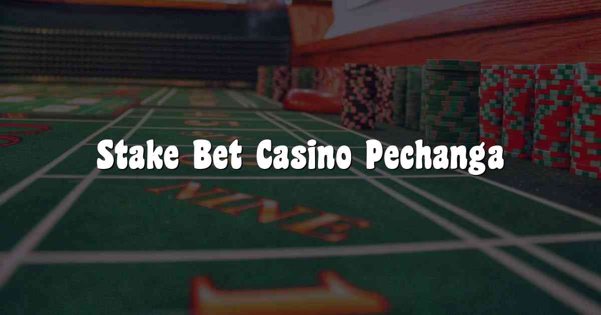 Stake Bet Casino Pechanga