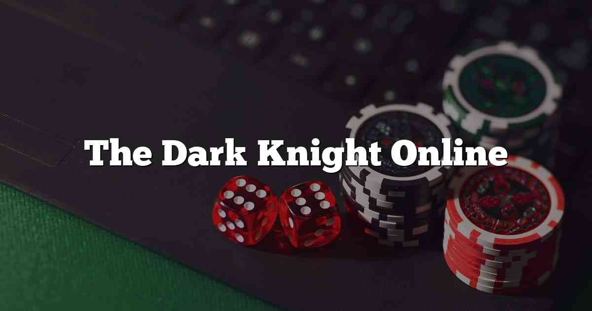 The Dark Knight Online