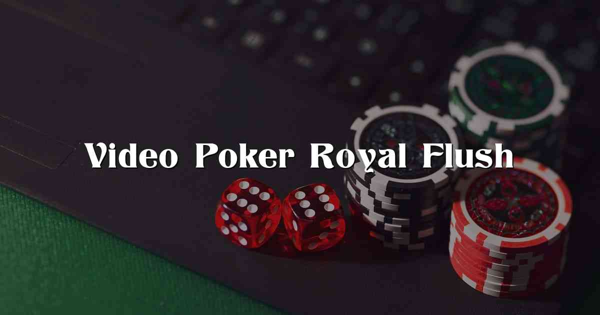 Video Poker Royal Flush