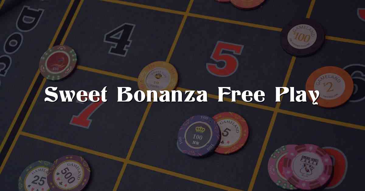 Sweet Bonanza Free Play