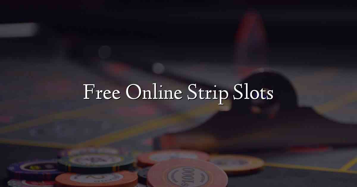 Free Online Strip Slots