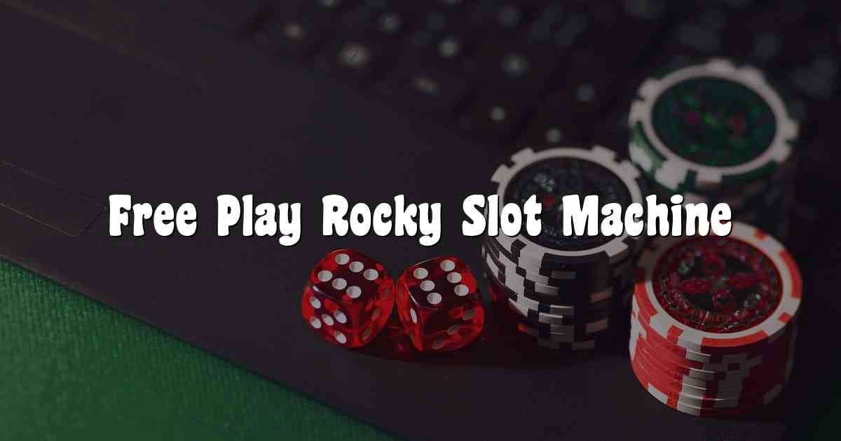Free Play Rocky Slot Machine