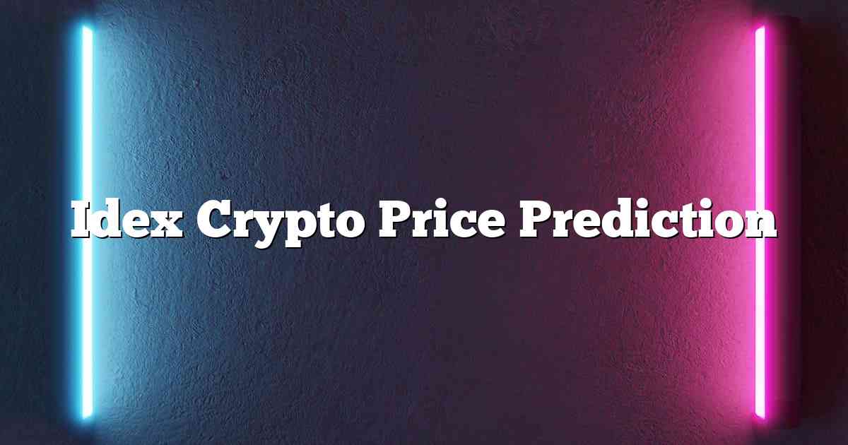 Idex Crypto Price Prediction