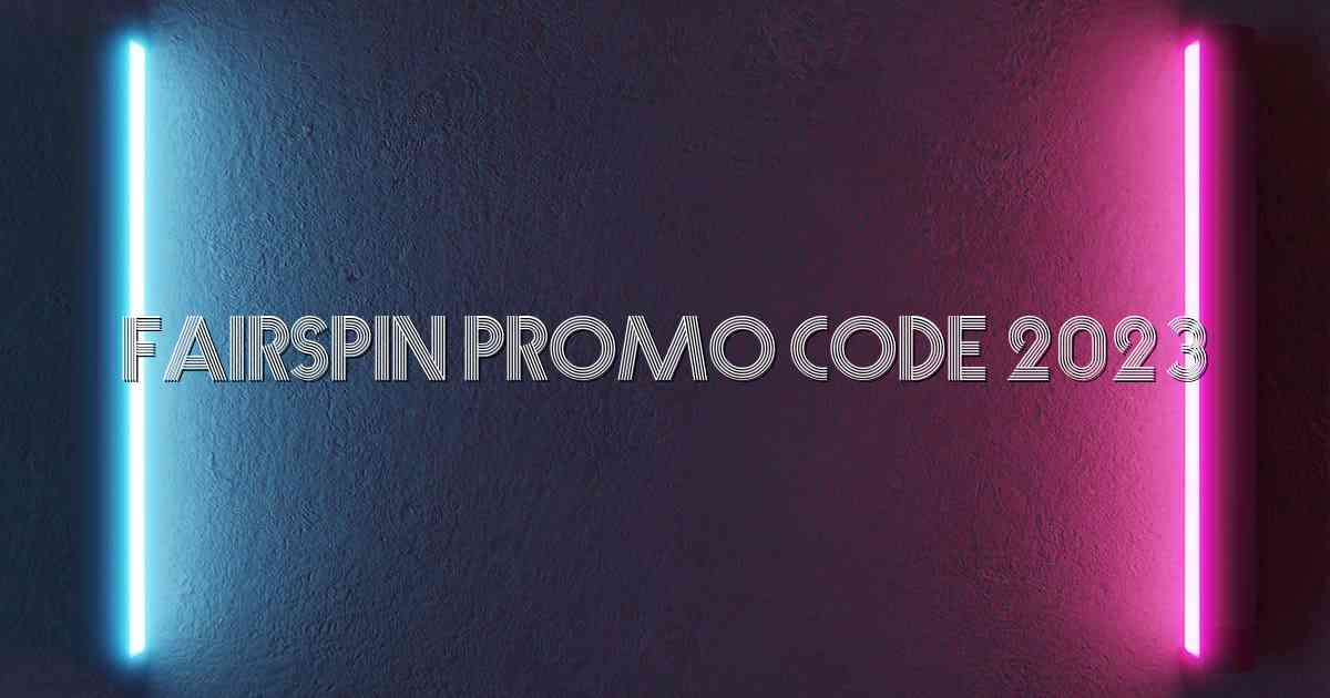 Fairspin Promo Code 2023
