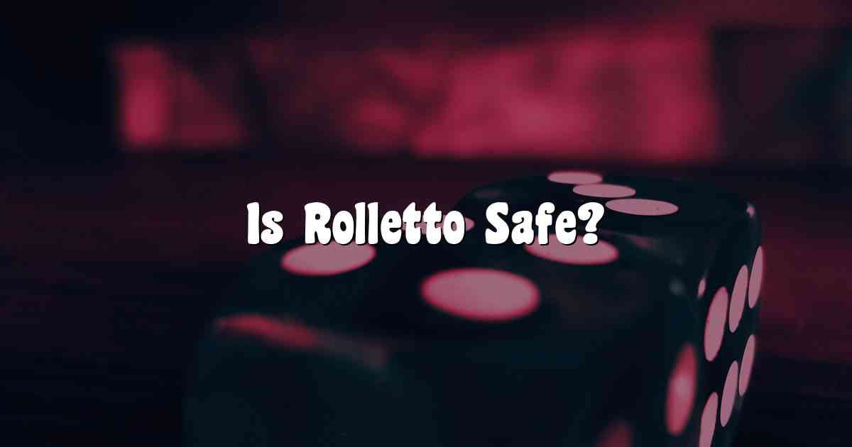 Is Rolletto Safe?