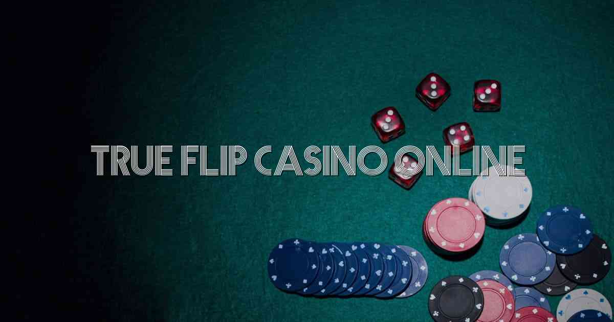 True Flip Casino Online