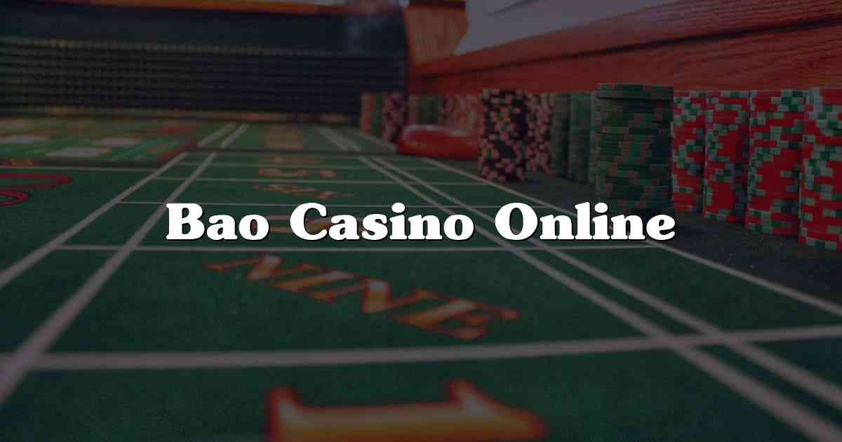 Bao Casino Online