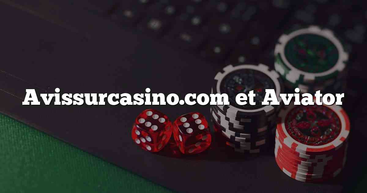 Avissurcasino.com et Aviator