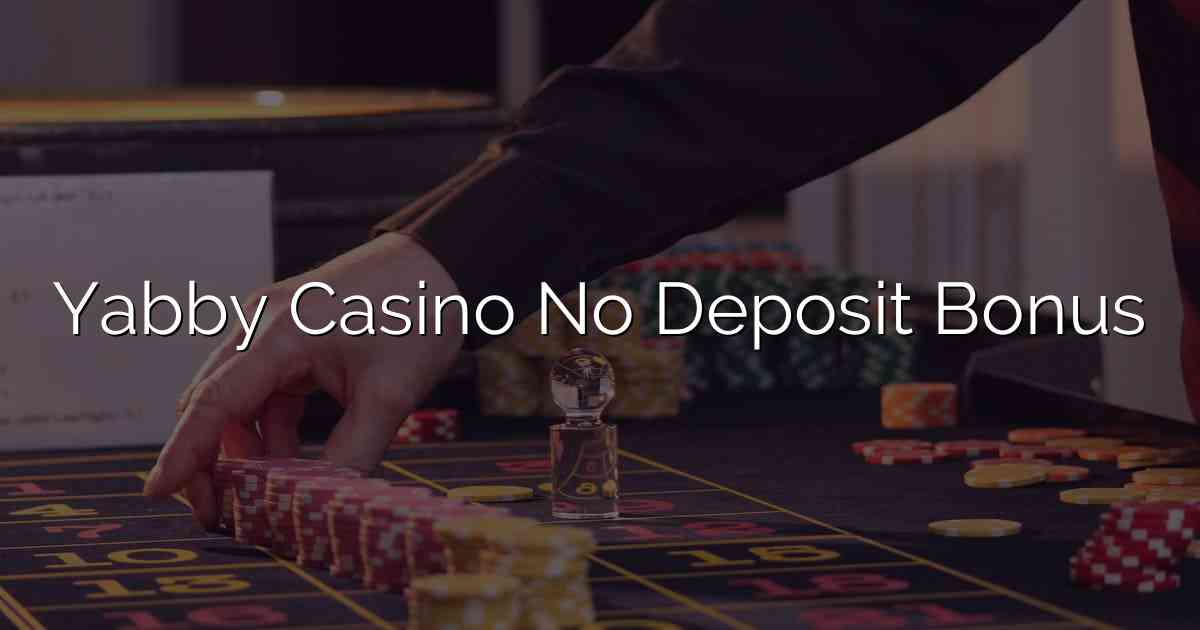 Yabby Casino No Deposit Bonus