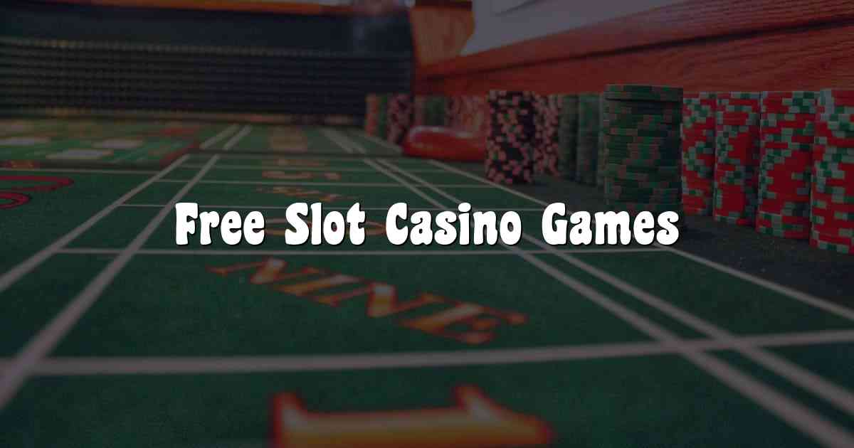 Free Slot Casino Games