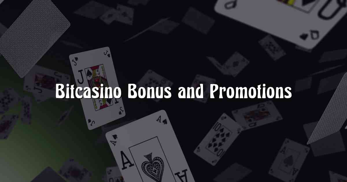 Bitcasino Bonus and Promotions