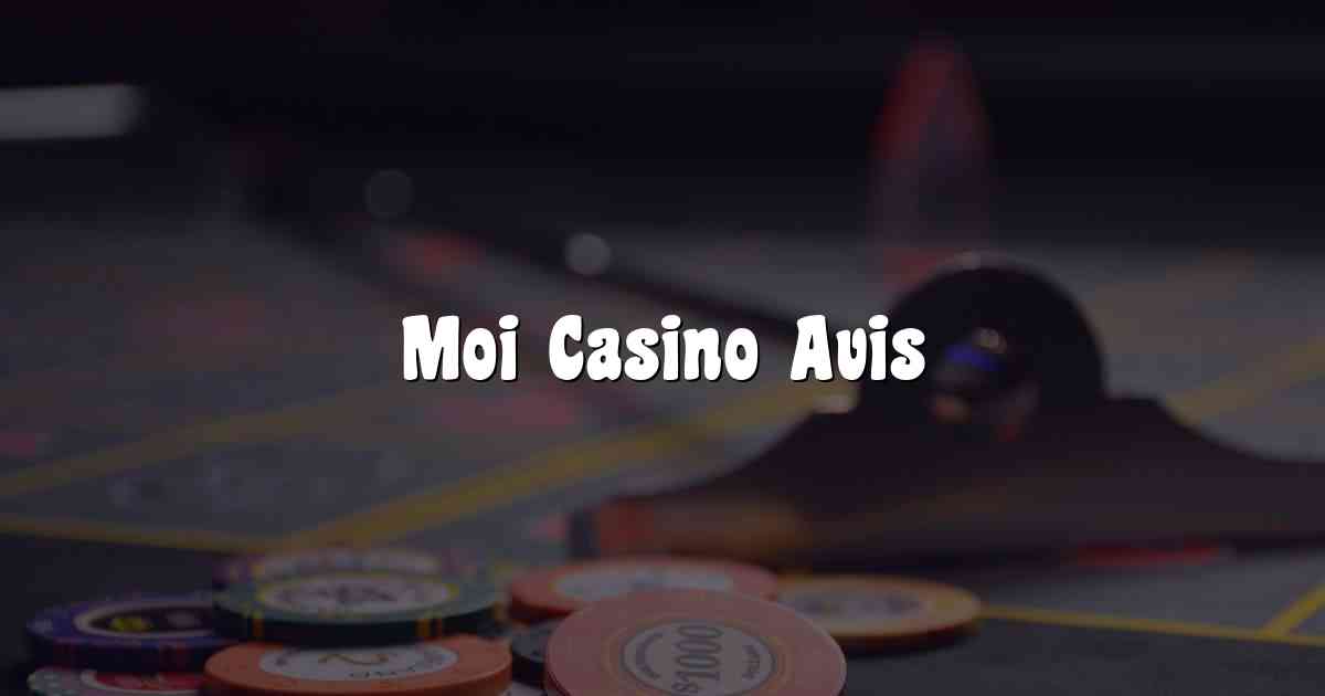Moi Casino Avis